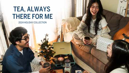 2024 Holiday Collection: Tea, Always There For Me